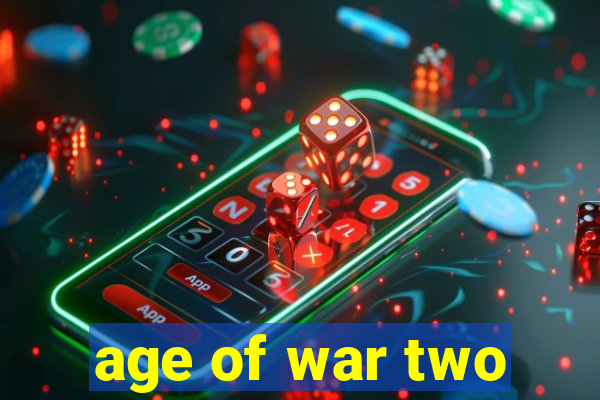 age of war two